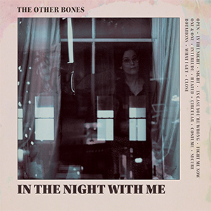 The Other Bones - In The Night With Me album artwork. Woman looking through windo