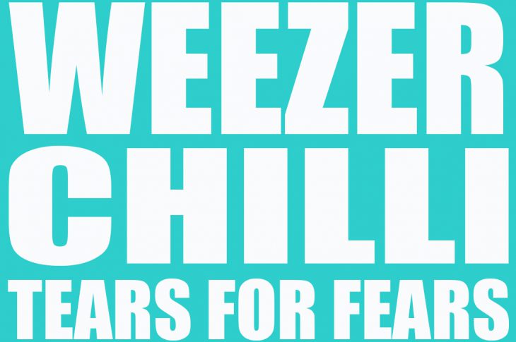 text: Weezer, Chilli, Tears For Fears